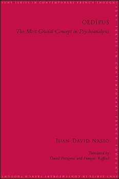 Oedipus: The Most Crucial Concept in Psychoanalysis - Book  of the SUNY Series in Contemporary French Thought