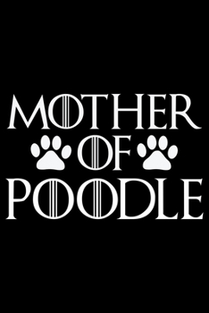 Mother Of Poodle: Cool Poodle Dog Journal Notebook - Poodle Dog Lover Gifts – Funny Poodle Dog Notebook Journal - Poodle Owner Gifts, Funny Poodle Diary