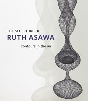 Paperback The Sculpture of Ruth Asawa: Contours in the Air Book