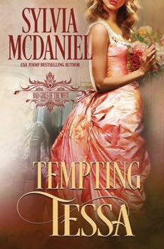 Tempting Tessa - Book #3 of the Bad Girls of the West