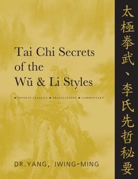 Hardcover Tai CHI Secrets of the Wu & Li Styles: Chinese Classics, Translations, Commentary Book