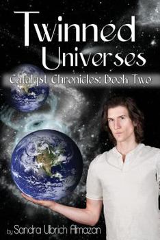 Twinned Universes - Book #2 of the Catalyst Chronicles