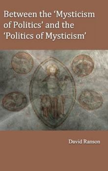 Paperback Between the 'Mysticism of Politics' and the 'Politics of Mysticism' Book