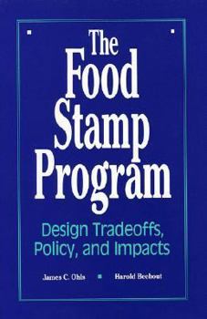 Paperback The Food Stamp Program: Design Tradeoffs, Policy, and Impacts Book