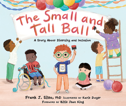 Hardcover The Small and Tall Ball: A Story about Diversity and Inclusion Book