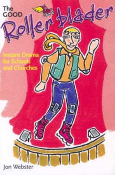 Paperback The Good Rollerblader and Other Sketches: Instant Drama for Schools and Churches Book