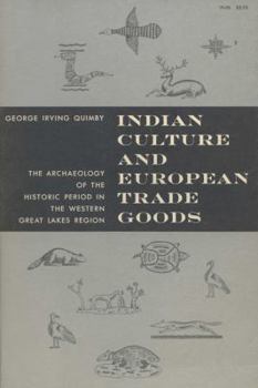 Hardcover Indian Culture and European Trade Goods, The Archeology of the Historic Period in the Western Great Lakes Reigon Book