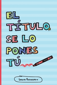 Paperback El t?tulo se lo pones t? (Full Color) [Spanish] Book