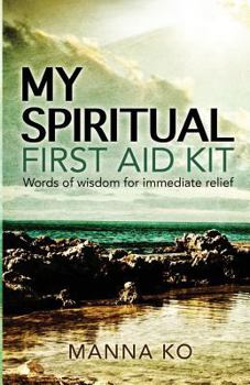 Paperback My Spiritual First Aid Kit: Words of Wisdom for Immediate Relief Book