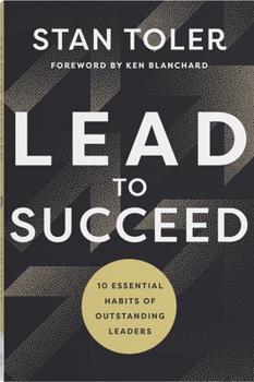 Paperback Lead to Succeed: 10 Essential Habits of Outstanding Leaders Book
