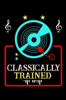 Paperback Classically Trained: DJ Record Turntable Music Lined Notebook Journal Diary 6x9 Book