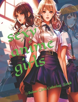 sexy anime girls: Anime Girls Coloring Book