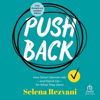 Pushback: How Smart Women Ask - And Stand Up - For What They Want, 2nd Edition