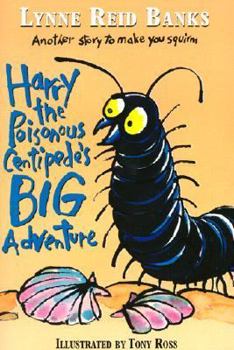 Harry the Poisonous Centipede's Big Adventure: Another Story to Make You Squirm