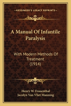 Paperback A Manual Of Infantile Paralysis: With Modern Methods Of Treatment (1914) Book