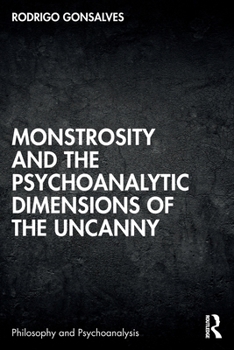 Paperback Monstrosity and the Psychoanalytic Dimensions of the Uncanny Book