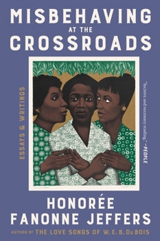 Paperback Misbehaving at the Crossroads: Essays & Writings Book