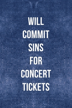 Will Commit Sins For Concert Tickets: Notebook Journal Composition Blank Lined Diary Notepad 120 Pages Paperback Blue Mesh Texture Concerts