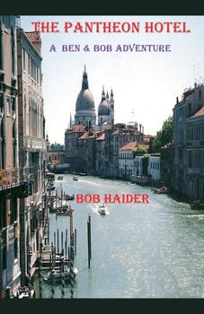 The Pantheon Hotel (A Ben & Bob Adventure)
