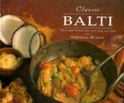 Hardcover Classic Balti: Fast and Delicious Stir-fry Curries Book