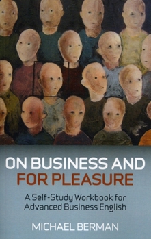 Paperback On Business and for Pleasure: A Self-Study Workbook for Advanced Business English Students Book