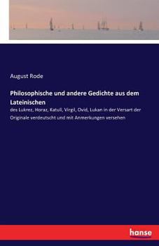 Paperback Philosophische und andere Gedichte aus dem Lateinischen: des Lukrez, Horaz, Katull, Virgil, Ovid, Lukan in der Versart der Originale verdeutscht und m [German] Book