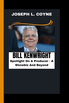 Paperback Bill Kenwright: Spotlight On A Producer - Showbiz And Beyond Book