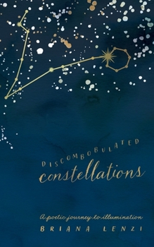 Paperback Discombobulated Constellations: A poetic journey to illumination Book