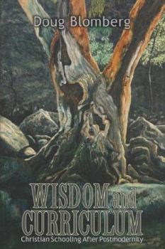Wisdom and Curriculum: Christian Schooling After Postmodernity