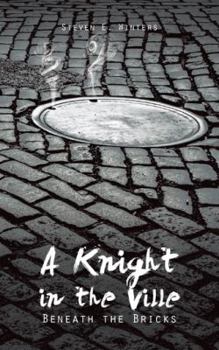 Paperback A Knight in the Ville: Beneath the Bricks Book