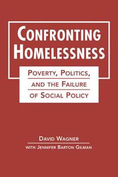 Hardcover Confronting Homelessness: Poverty, Politics, and the Failure of Social Policy Book