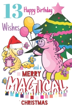 13 Happy Birthday Wishes And A Merry Magical Christmas: Unicorn Sketchpad For Girls Born On Christmas Day - 13 Years Old Birthday Gifts - Sketchbook To Draw And Sketch In - Born On December 25th