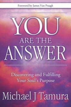 Paperback You Are the Answer: Discovering and Fulfilling Your Soul's Purpose Book