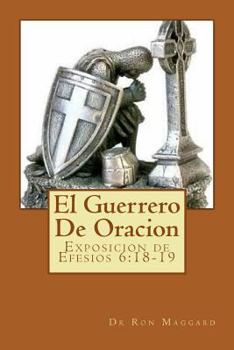 Paperback El Guerrero De Oracion: Exposition de Efesios 6:18-19 Book