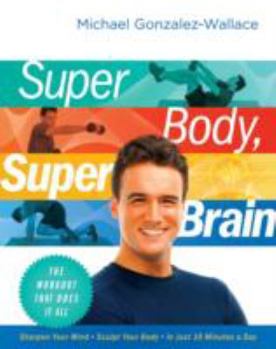 Hardcover Super Body, Super Brain: The Workout That Does It All Book