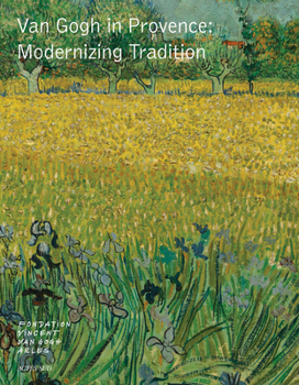Hardcover Van Gogh in Provence: Modernizing Tradition Book