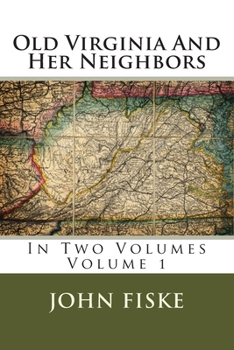 Paperback Old Virginia And Her Neighbors: In Two Volumes Volume 1 Book