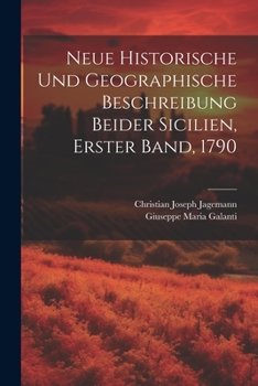 Paperback Neue Historische und Geographische Beschreibung beider Sicilien, Erster Band, 1790 [German] Book