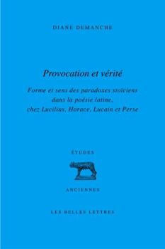 Paperback Provocation Et Verite: Forme Et Sens Des Paradoxes Stoiciens Dans La Poesie Latine, Chez Lucilius, Horace, Lucain Et Perse [French] Book