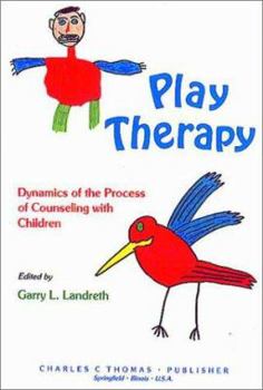 Hardcover Play Therapy: Dynamics of the Process of Counseling with Children Book