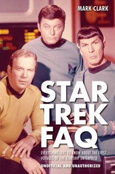Paperback Star Trek FAQ (Unofficial and Unauthorized): Everything Left to Know About the First Voyages of the Starship Enterprise Book