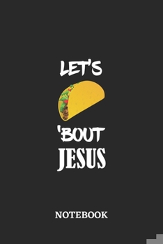 Paperback Notebook: Let's Taco 'Bout Jesus - 6x9 inches - 110 blank numbered pages - Greatest passionate hobby Journal - Gift, Present Ide Book