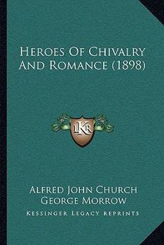 Paperback Heroes Of Chivalry And Romance (1898) Book