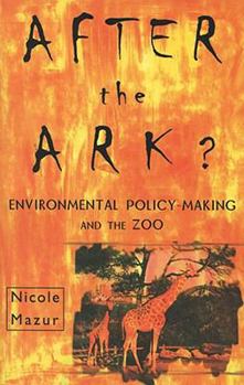 Paperback After the Ark?: Environmental Policy-Making and the Zoo Book