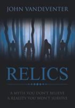 Paperback RELICS - A Myth You Don't Believe - A Reality You Won't Survive Book