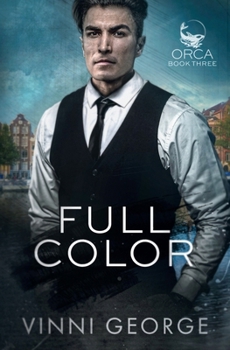 Full Color: An MM Shifter Romantic Suspense Novel (ORCA) - Book #3 of the ORCA