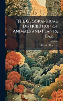 Hardcover The Geographical Distribution of Animals and Plants, Part 1 Book