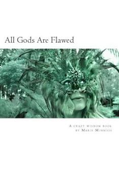 Paperback All Gods Are Flawed: A Crazy Wisdom Book