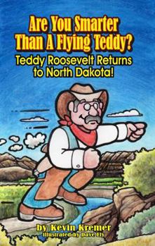 Paperback Are You Smarter Than a Flying Teddy?: Teddy Roosevelt Returns to North Dakota! Book