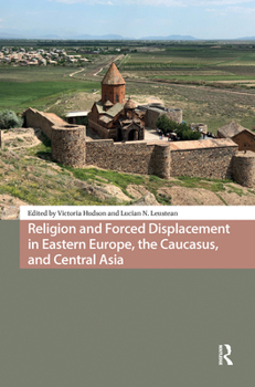 Hardcover Religion and Forced Displacement in Eastern Europe, the Caucasus, and Central Asia Book